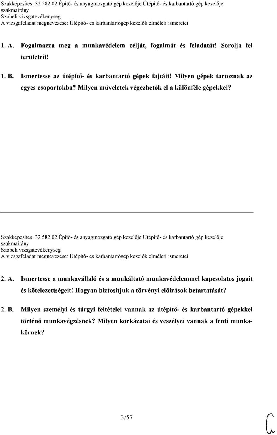 Szakképesítés: 32 582 02 Építő- és anyagmozgató gép kezelője Útépítő- és karbantartó gép kezelője 2. A.