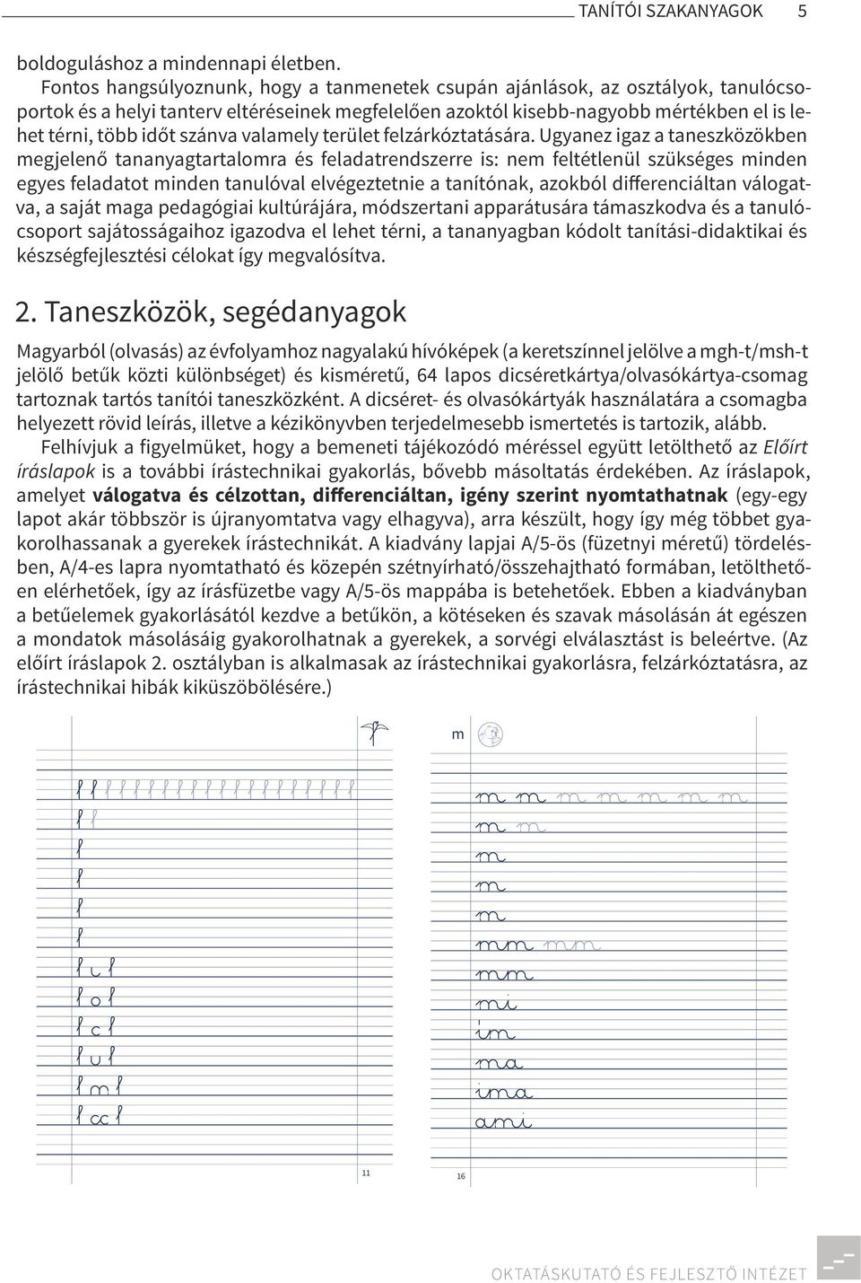 szánva valamely terület felzárkóztatására.