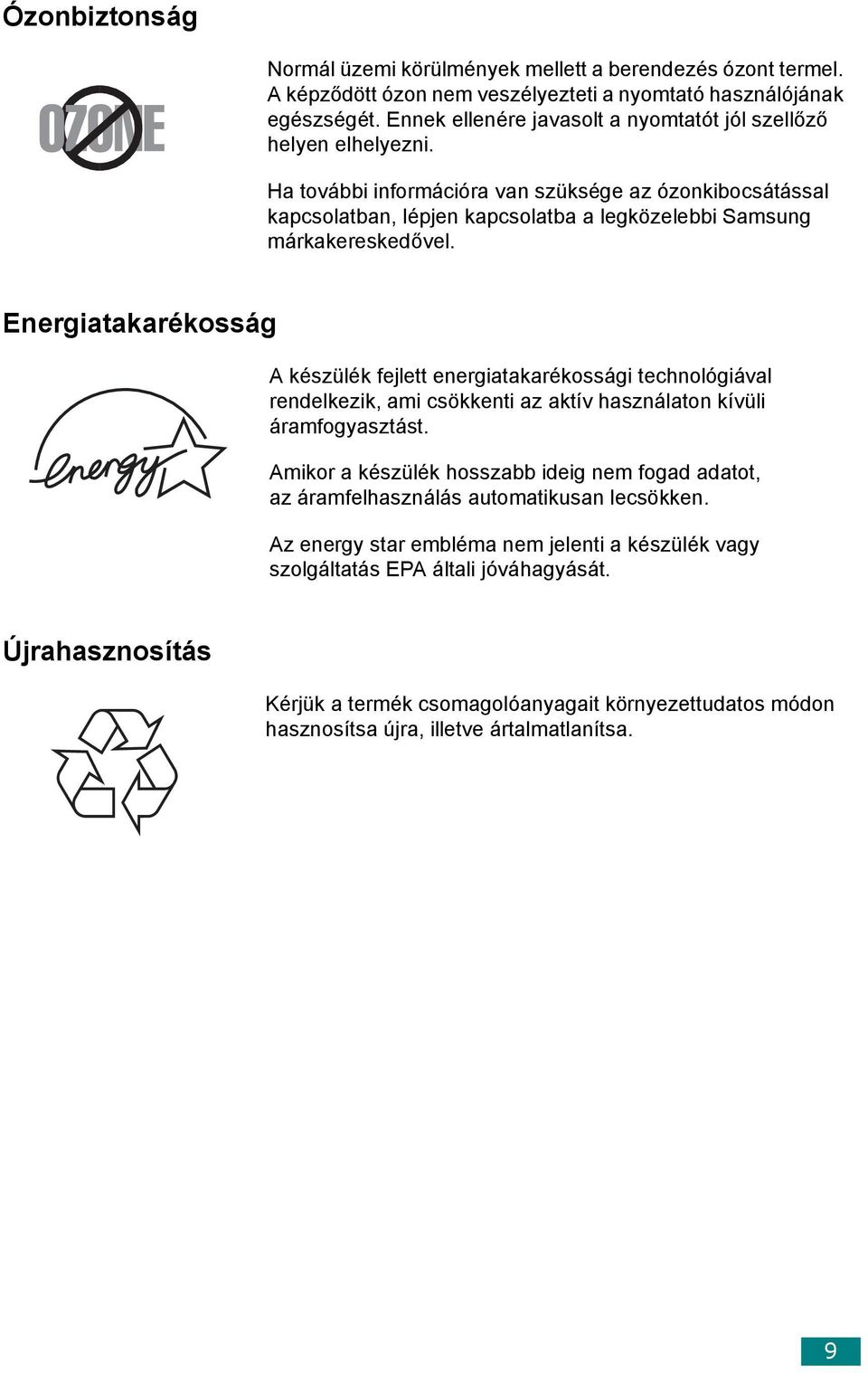 Ha további információra van szüksége az ózonkibocsátással kapcsolatban, lépjen kapcsolatba a legközelebbi Samsung márkakereskedővel.