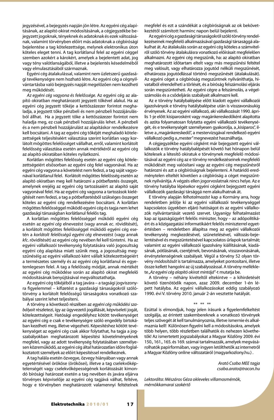 bejelentése a tag kötelezettsége, melynek elektronikus úton köteles eleget tenni.