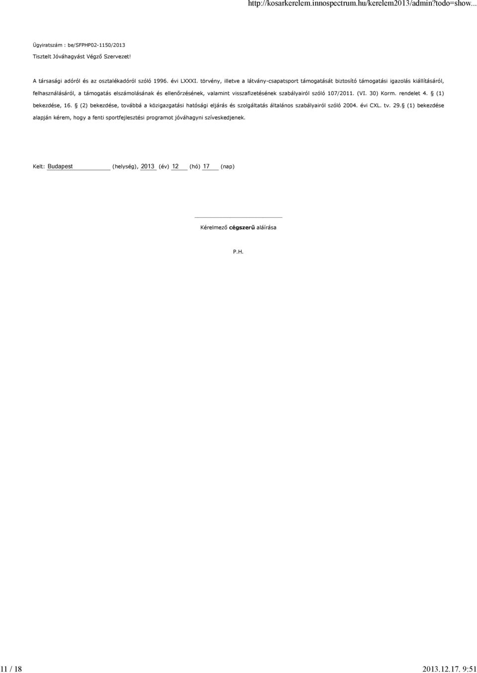 visszafizetésének szabályairól szóló 107/2011. (VI. 30) Korm. rendelet 4. (1) bekezdése, 16.