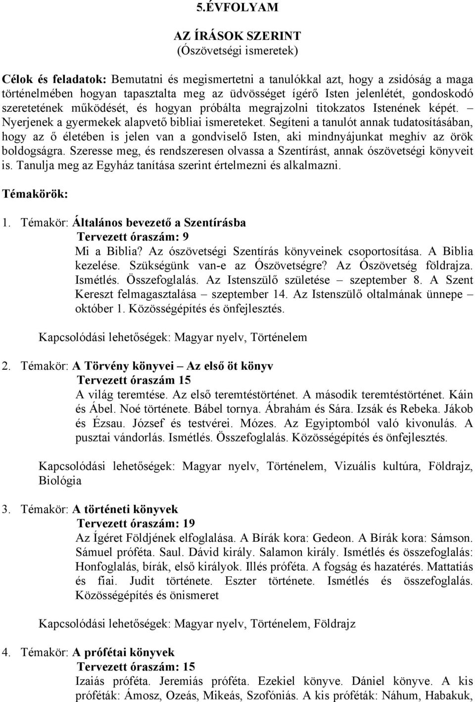 Segíteni a tanulót annak tudatosításában, hogy az ő életében is jelen van a gondviselő Isten, aki mindnyájunkat meghív az örök boldogságra.