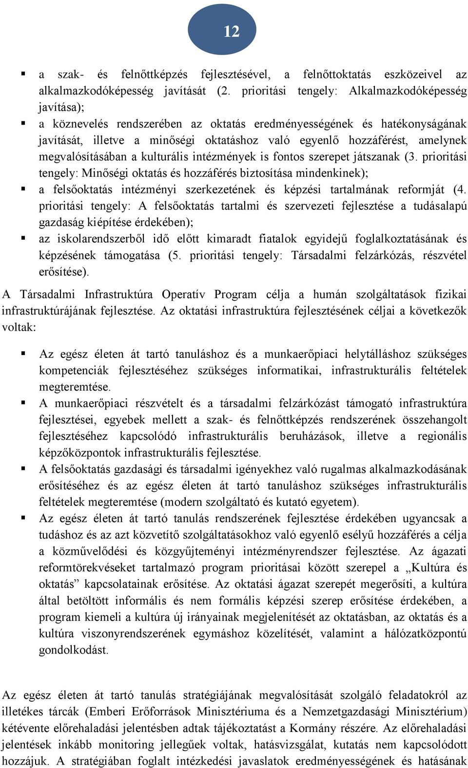 amelynek megvalósításában a kulturális intézmények is fontos szerepet játszanak (3.