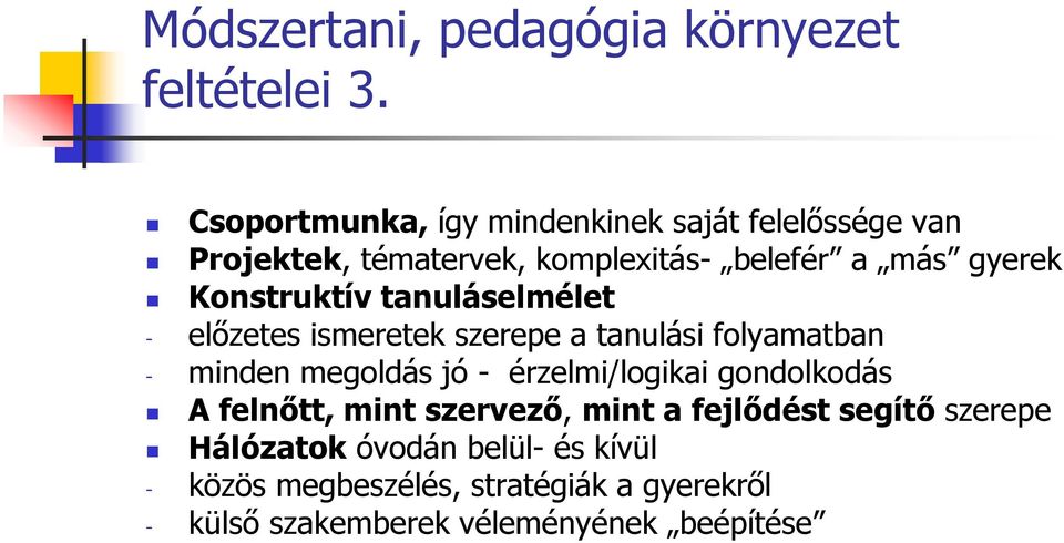 Konstruktív tanuláselmélet - előzetes ismeretek szerepe a tanulási folyamatban - minden megoldás jó -