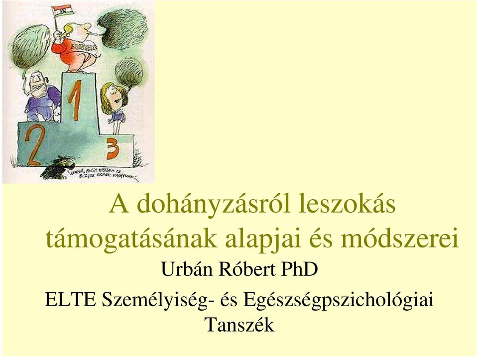 módszerei Urbán Róbert PhD ELTE