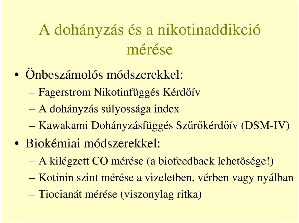 Szőrıkérdıív (DSM-IV) Biokémiai módszerekkel: A kilégzett CO mérése (a biofeedback