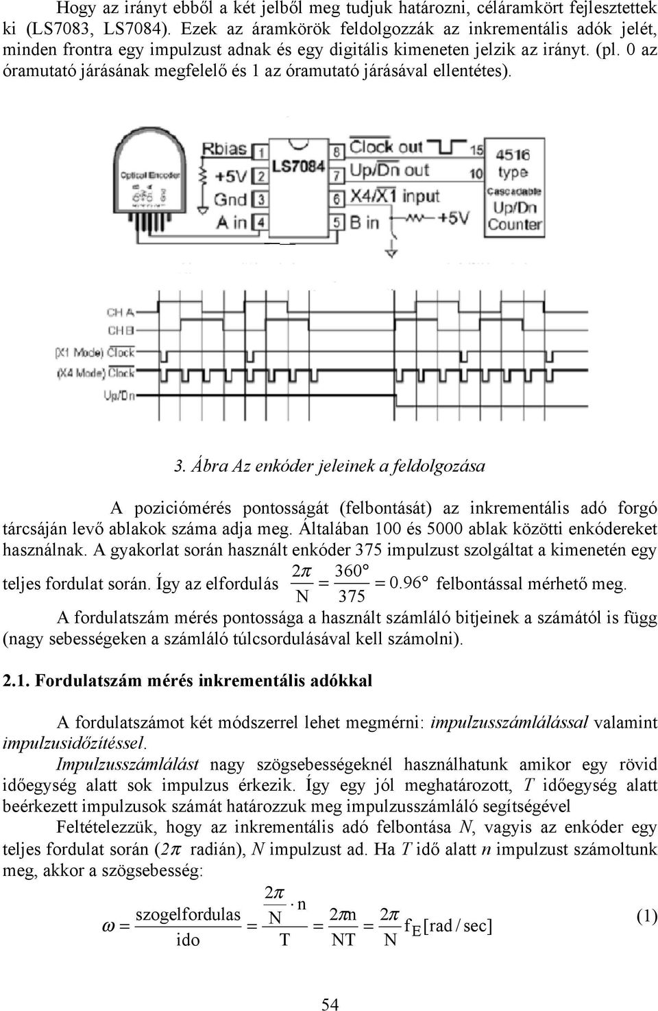 0 az óramutató járásának megfelelő és 1 az óramutató járásával ellentétes). 3.