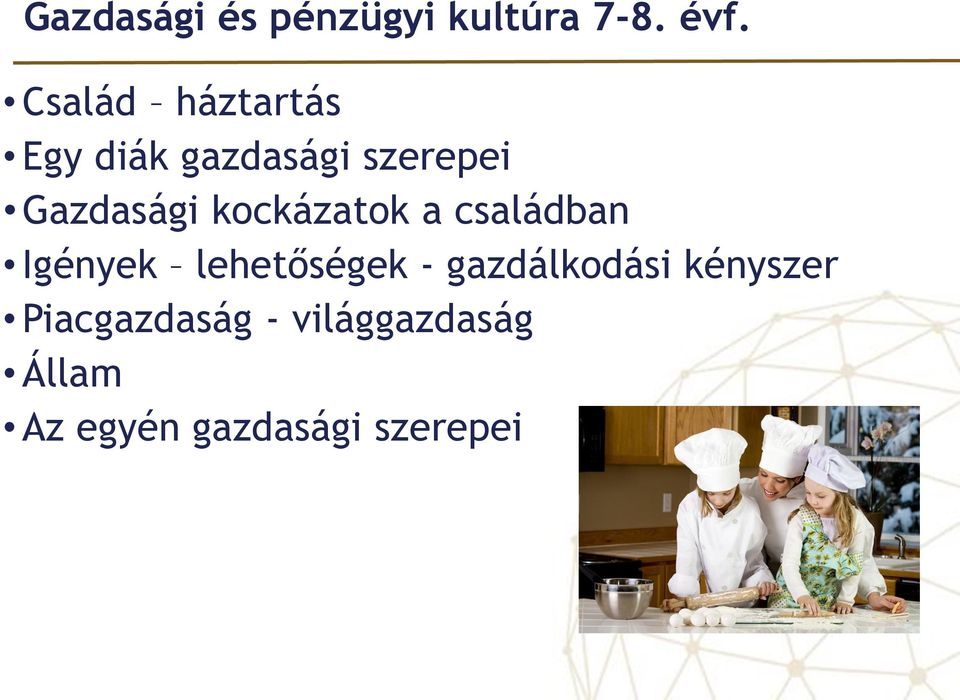 kockázatok a családban Igények lehetőségek -