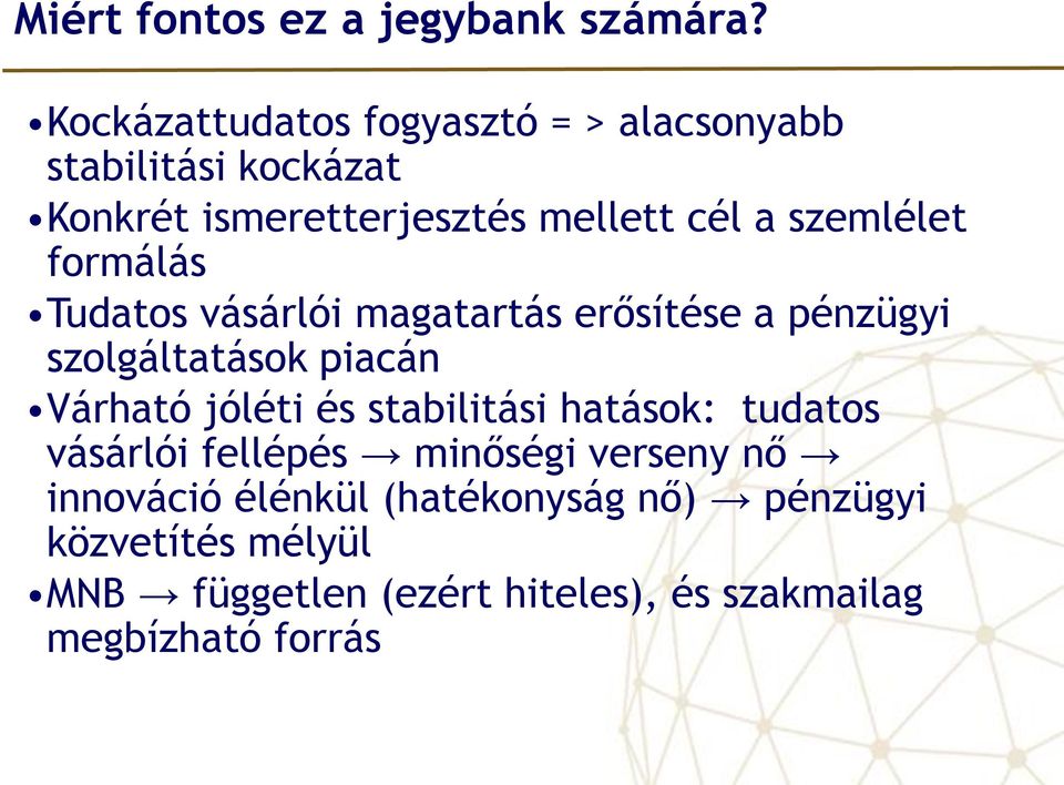 szemlélet formálás Tudatos vásárlói magatartás erősítése a pénzügyi szolgáltatások piacán Várható jóléti és