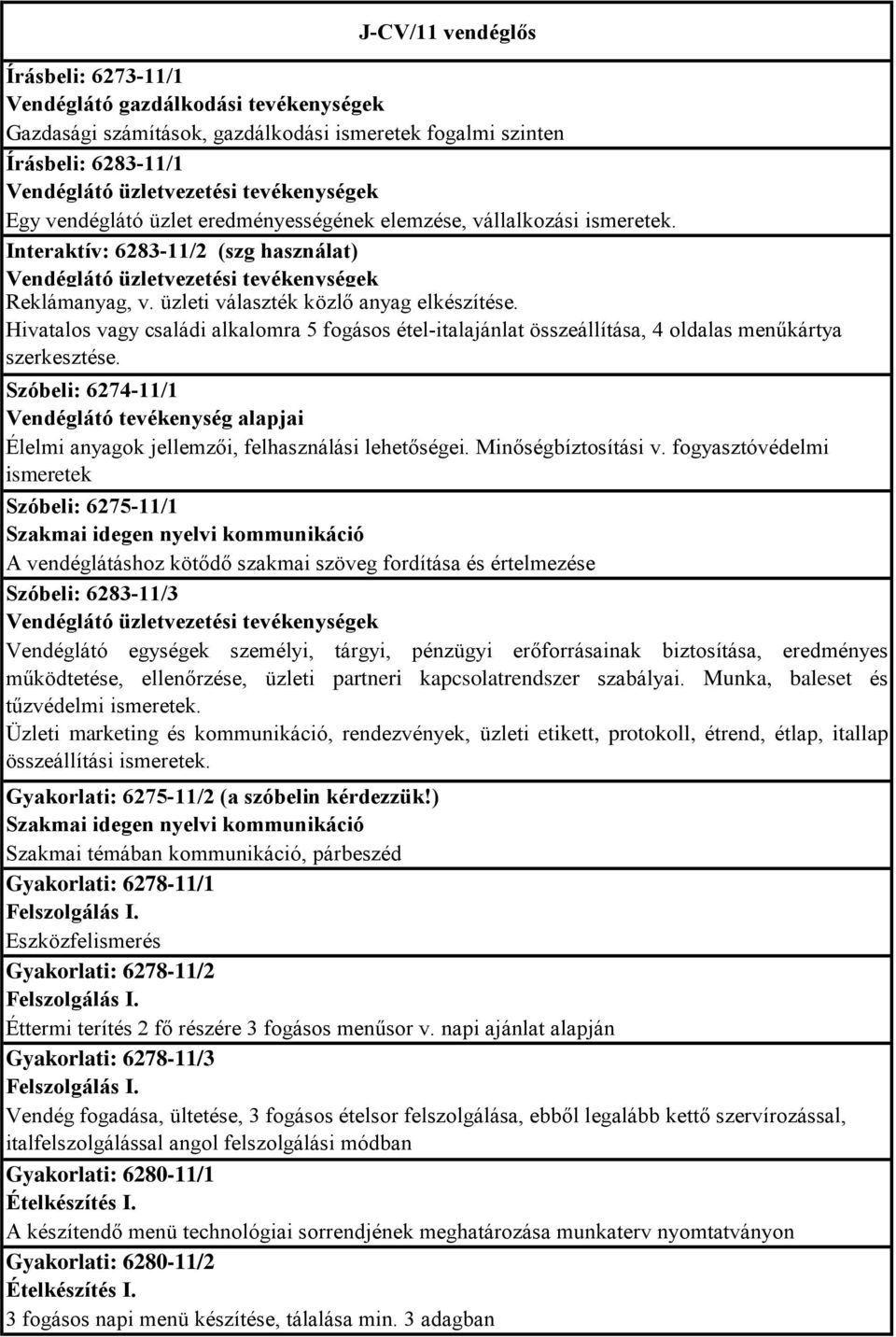Hivatalos vagy családi alkalomra 5 fogásos étel-italajánlat összeállítása, 4 oldalas menűkártya szerkesztése.