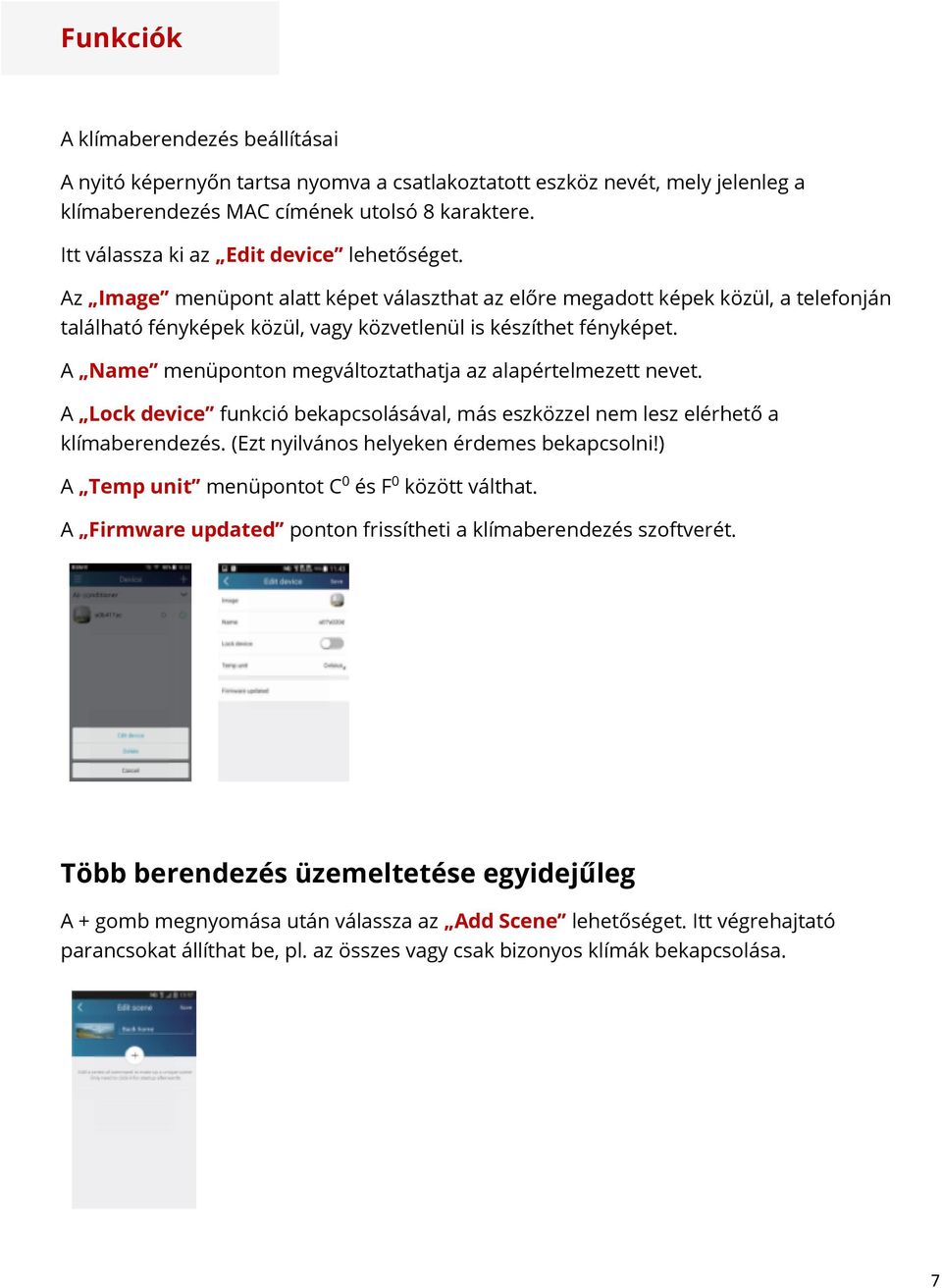 A Name menüponton megváltoztathatja az alapértelmezett nevet. A Lock device funkció bekapcsolásával, más eszközzel nem lesz elérhető a klímaberendezés. (Ezt nyilvános helyeken érdemes bekapcsolni!