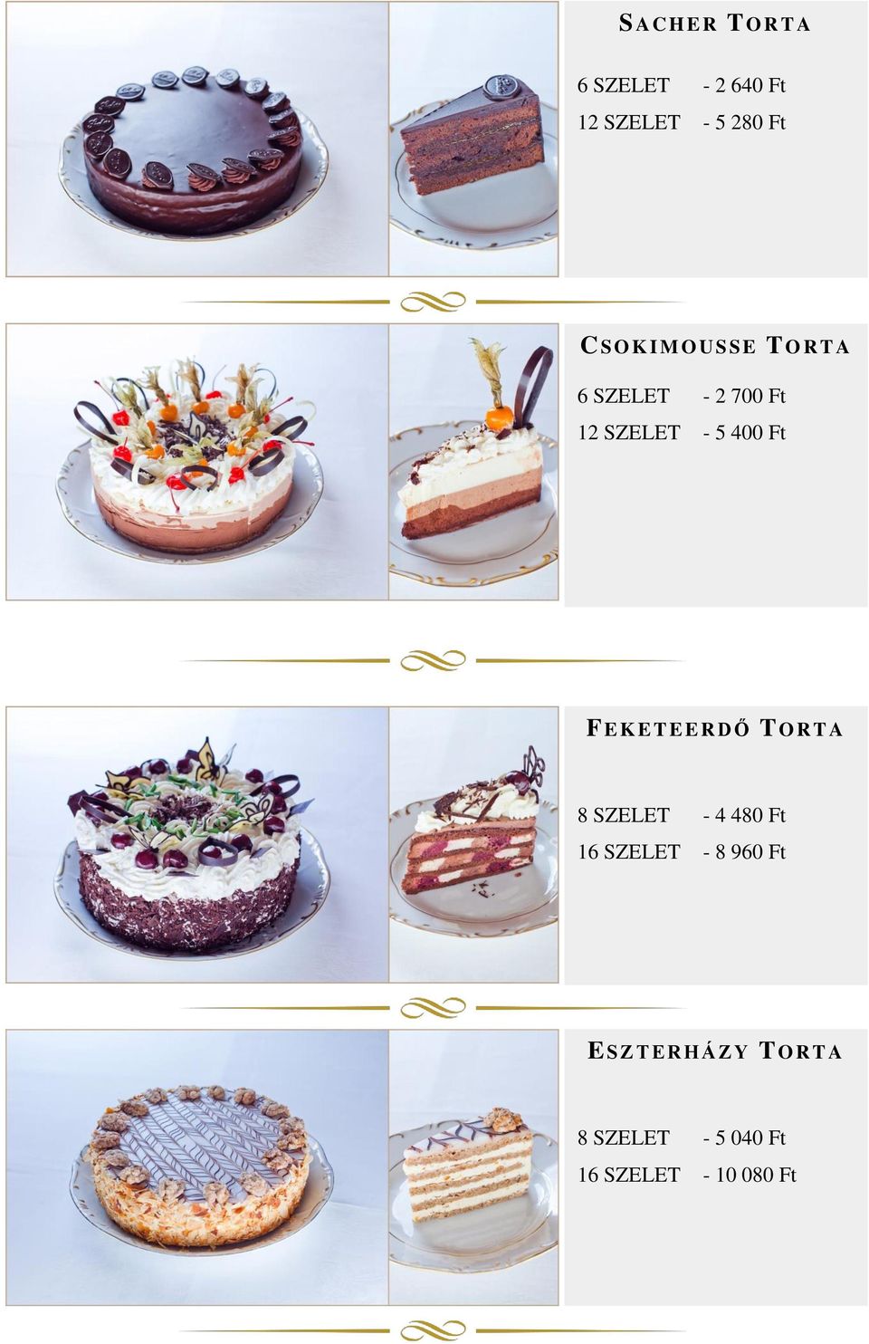 500 Ft 16-6 24-7 600 Ft 800 Ft F E K E T E E R D Ő TORTA F EK E TE E R DŐ T O R T A 4-1 700 Ft 8-43480300 Ft Ft 12 16-8 960 - Ft 4 800 Ft 16-6
