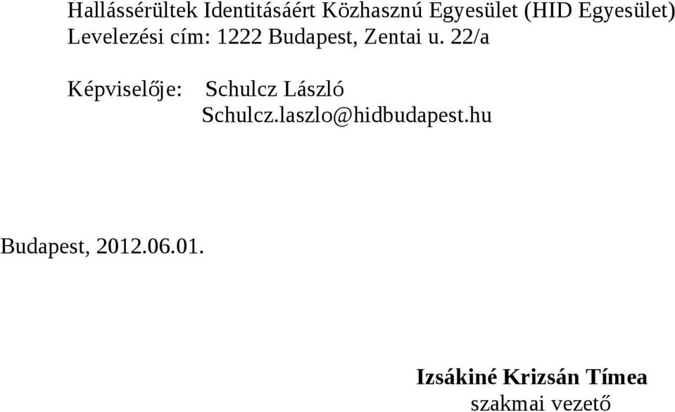 22/a Képviselője: Schulcz László Schulcz.