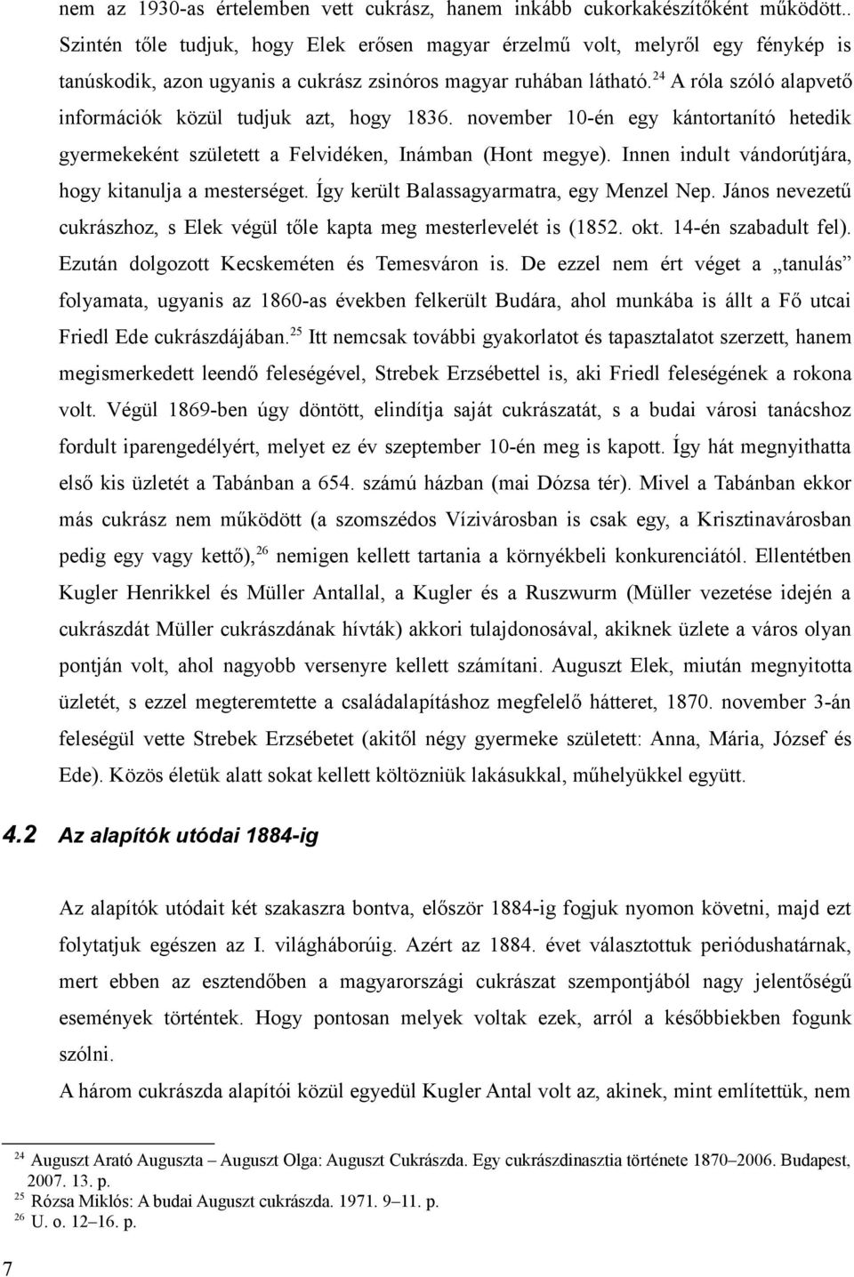 24 A róla szóló alapvető információk közül tudjuk azt, hogy 1836. november 10-én egy kántortanító hetedik gyermekeként született a Felvidéken, Inámban (Hont megye).