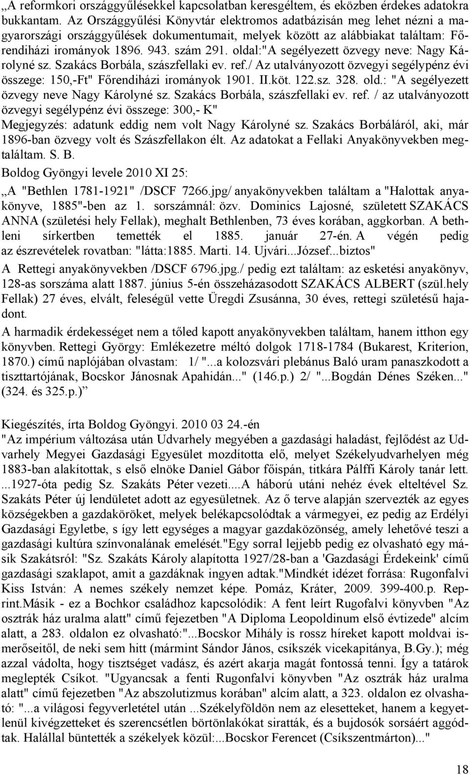 oldal:"a segélyezett özvegy neve: Nagy Károlyné sz. Szakács Borbála, szászfellaki ev. ref./ Az utalványozott özvegyi segélypénz évi összege: 150,-Ft" Főrendiházi irományok 1901. II.köt. 122.sz. 328.