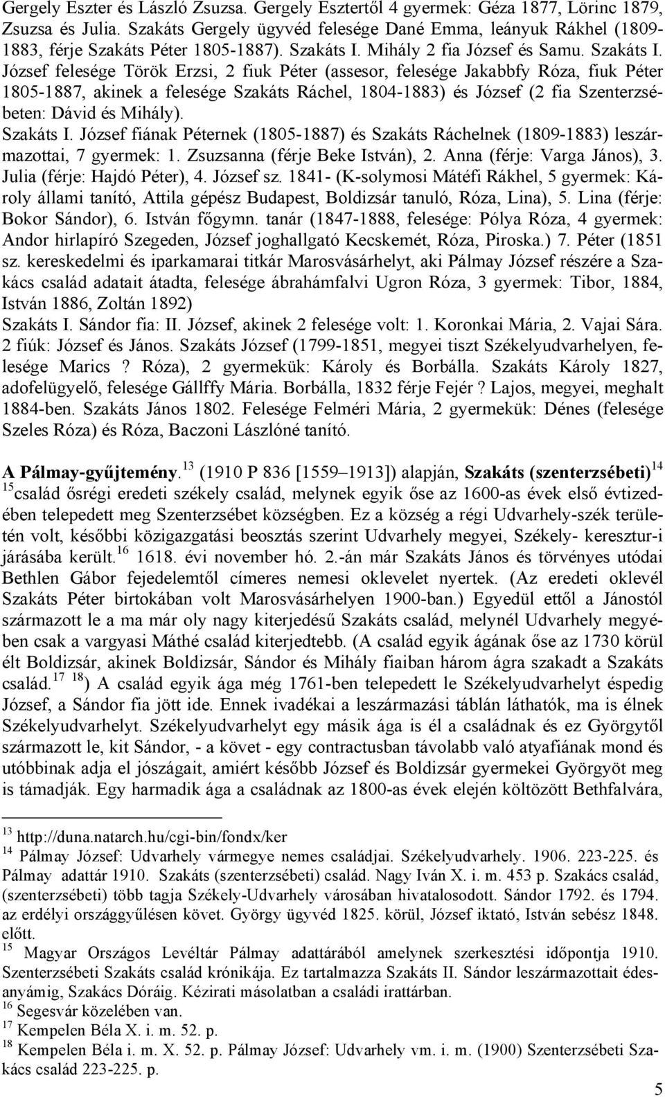 Mihály 2 fia József és Samu. Szakáts I.