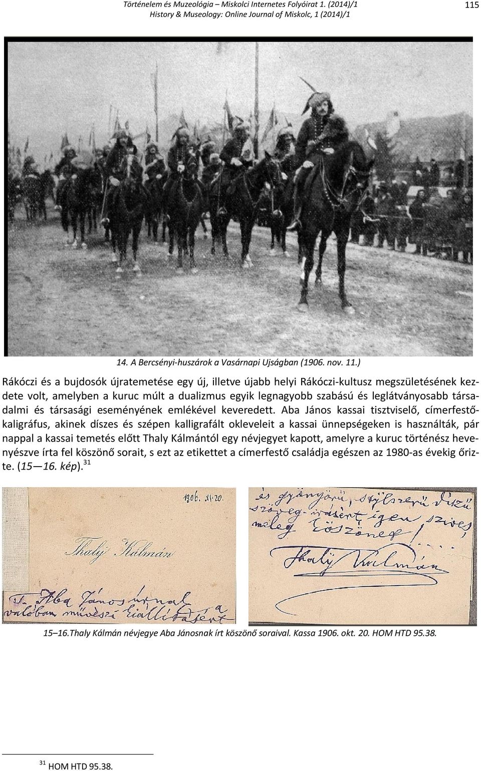 társadalmi és társasági eseményének emlékével keveredett.