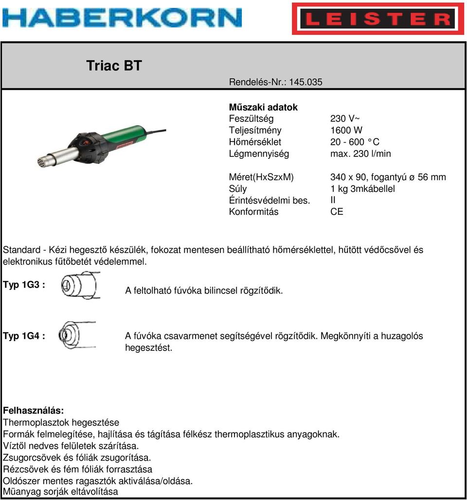 340 x 90, fogantyú ø 56 mm 1 kg 3mkábellel II Standard - Kézi hegesztő készülék, fokozat mentesen beállítható hőmérséklettel, hűtött