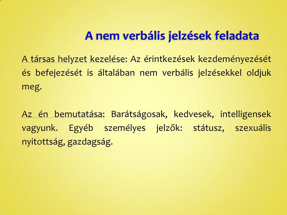 Az én bemutatása: Barátságosak, kedvesek, intelligensek vagyunk.