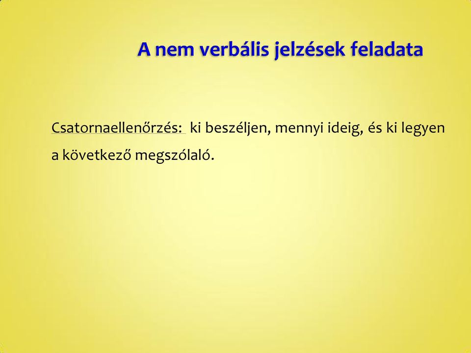 ideig, és ki legyen