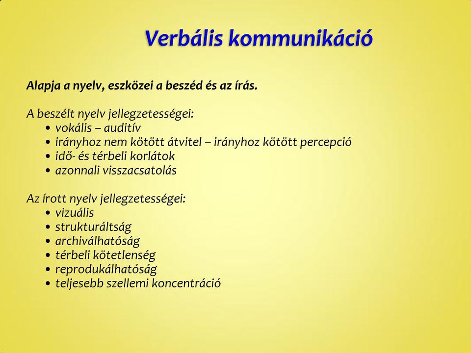 irányhoz kötött percepció idő- és térbeli korlátok azonnali visszacsatolás Az írott