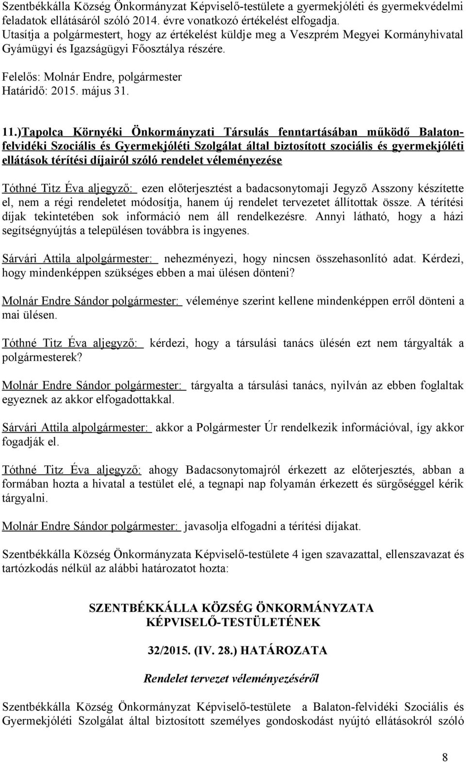 )Tapolca Környéki Önkormányzati Társulás fenntartásában működő Balatonfelvidéki Szociális és Gyermekjóléti Szolgálat által biztosított szociális és gyermekjóléti ellátások térítési díjairól szóló