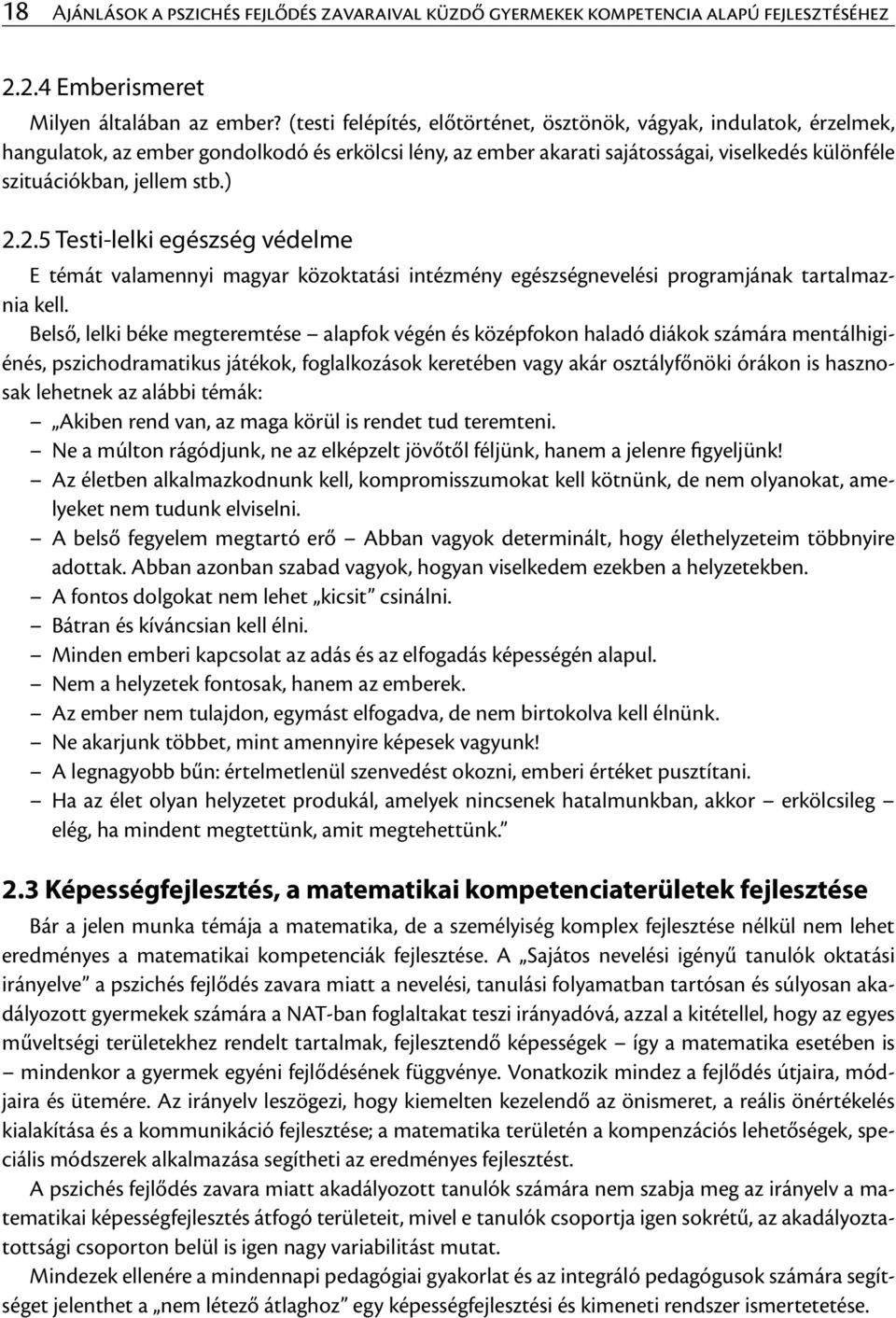) 2.2.5 Testi-lelki egészség védelme E témát valamennyi magyar közoktatási intézmény egészségnevelési programjának tartalmaznia kell.