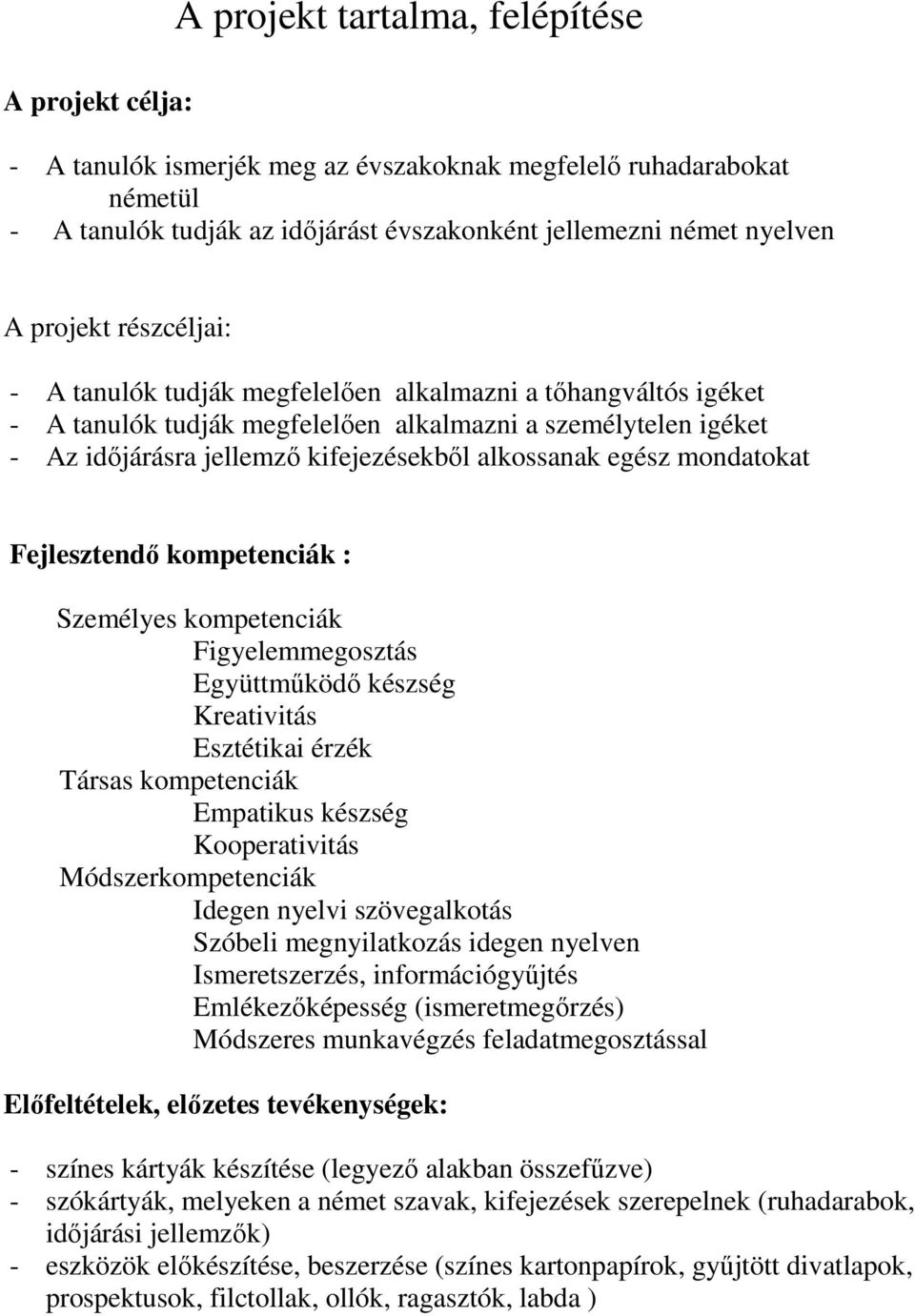 ÖLTÖZKÖDÉS, ÉVSZAKOK. Német nyelvi projekt 9.g osztály 1. nyelvi csoport.  Készítette: Létainé Sigulinszky Zsuzsanna - PDF Free Download