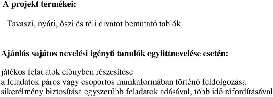 előnyben részesítése a feladatok páros vagy csoportos munkaformában történő