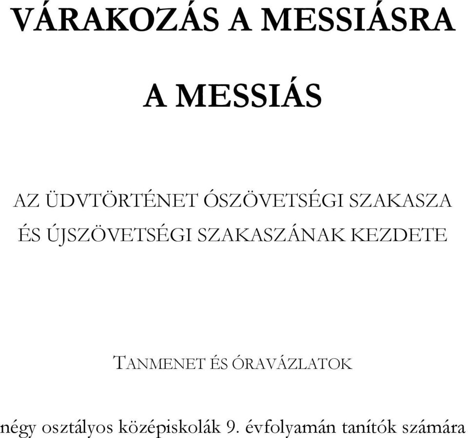 SZAKASZÁNAK KEZDETE TANMENET ÉS ÓRAVÁZLATOK