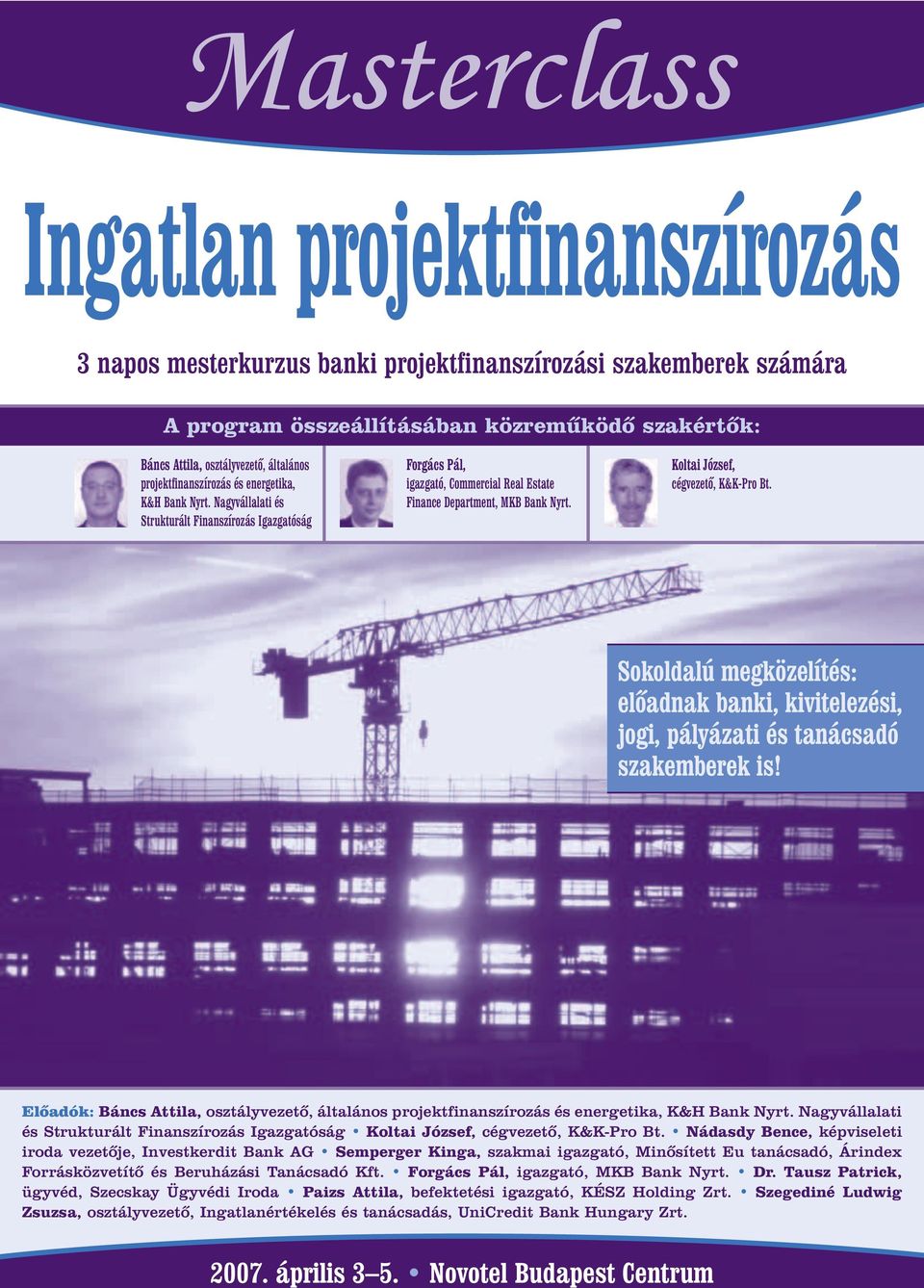 Koltai József, cégvezetõ, K&K-Pro Bt. Sokoldalú megközelítés: elõadnak banki, kivitelezési, jogi, pályázati és tanácsadó szakemberek is!