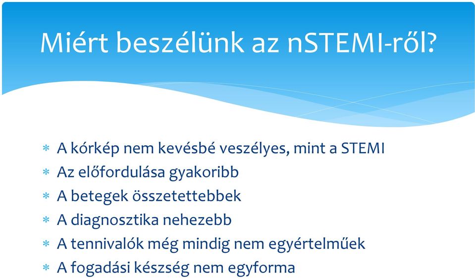 előfordulása gyakoribb A betegek összetettebbek A