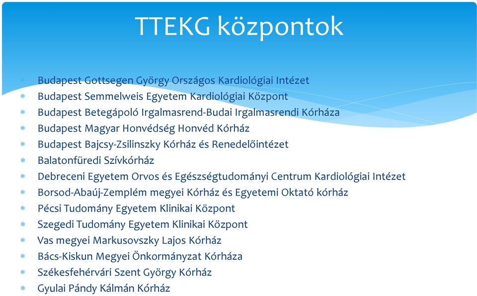 és Egészségtudományi Centrum Kardiológiai Intézet Borsod-Abaúj-Zemplém megyei Kórház és Egyetemi Oktató kórház Pécsi Tudomány Egyetem Klinikai Központ Szegedi