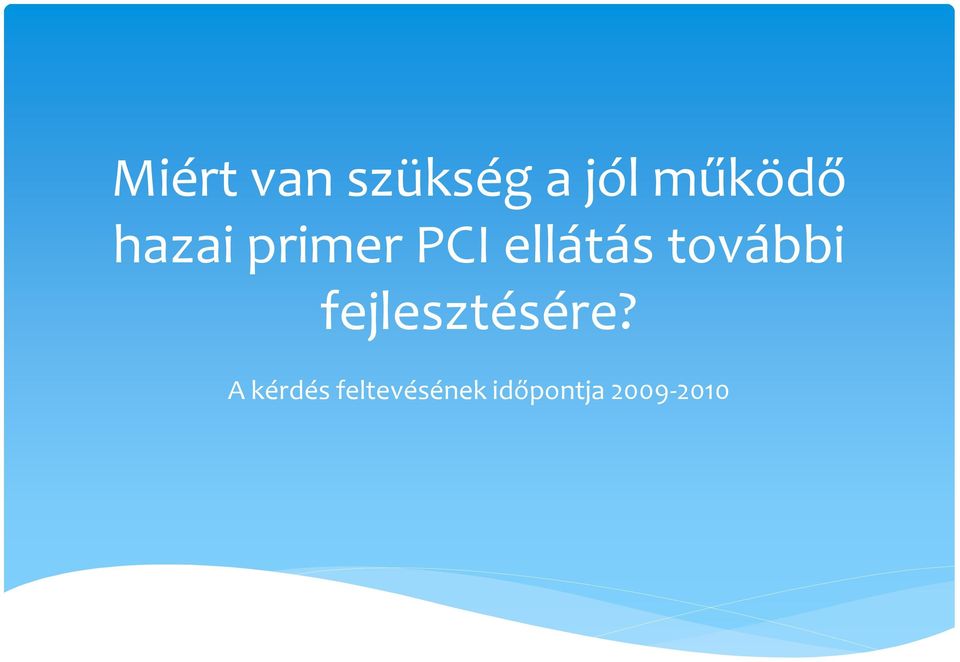 ellátás további fejlesztésére?