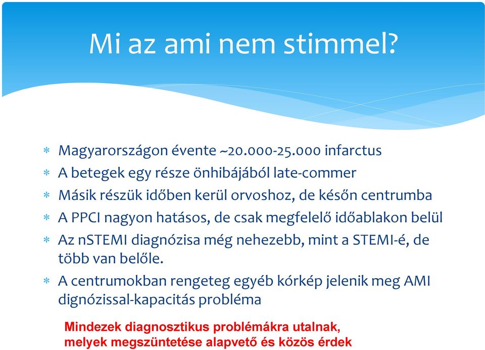 PPCI nagyon hatásos, de csak megfelelő időablakon belül Az nstemi diagnózisa még nehezebb, mint a STEMI-é, de több