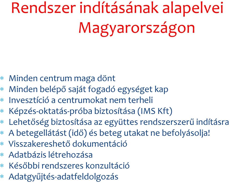 biztosítása az együttes rendszerszerű indításra A betegellátást (idő) és beteg utakat ne befolyásolja!