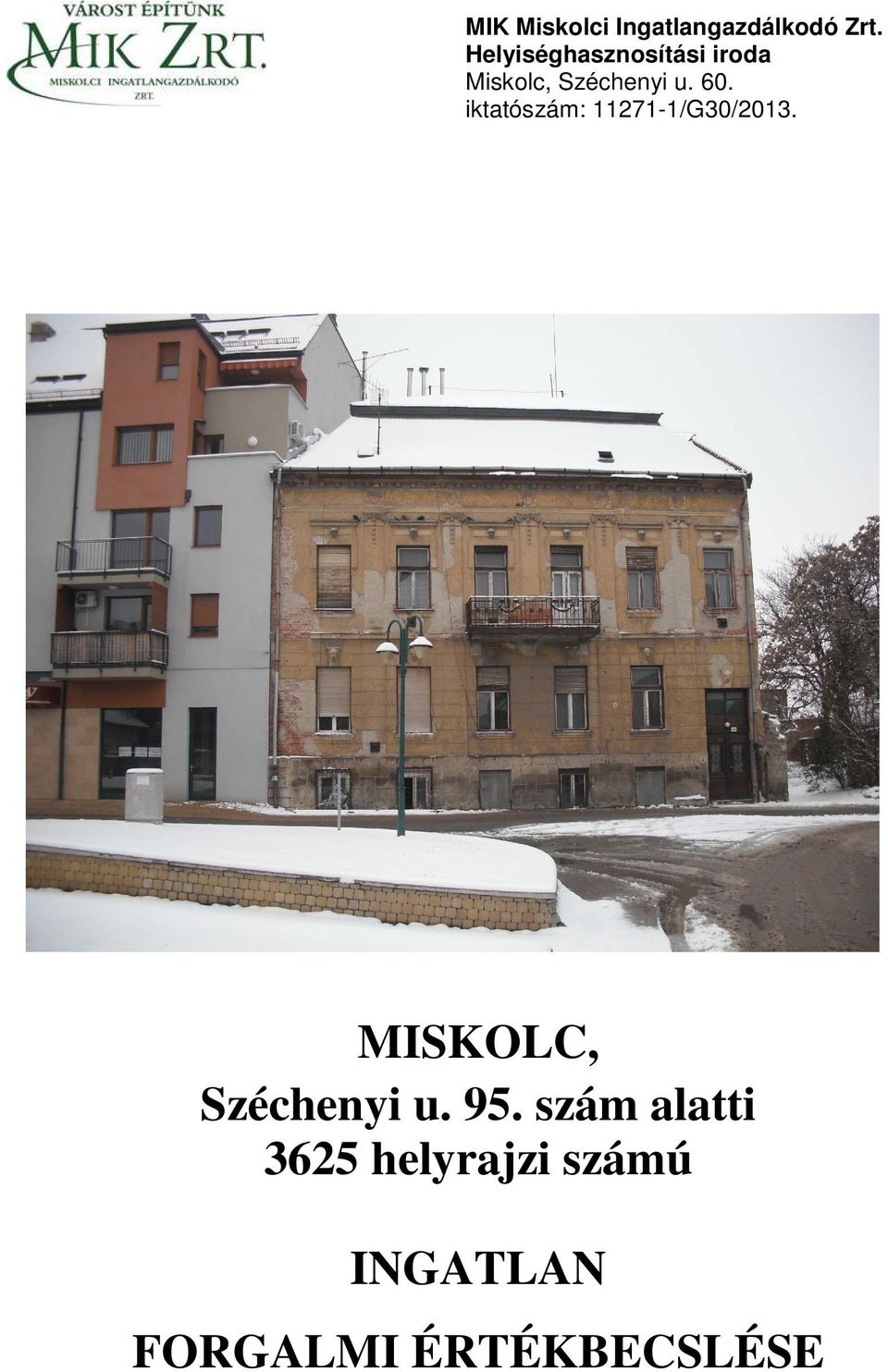 iktatószám: 11271-1/G30/2013. MISKOLC, Széchenyi u.