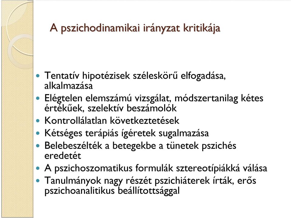 Kétséges terápiás ígéretek sugalmazása Belebeszélték a betegekbe a tünetek pszichés eredetét A