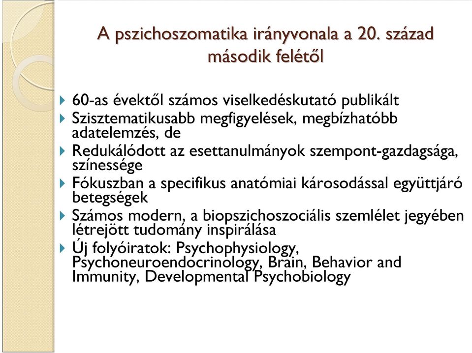 adatelemzés, de Redukálódott az esettanulmányok szempont-gazdagsága, színessége Fókuszban a specifikus anatómiai károsodással