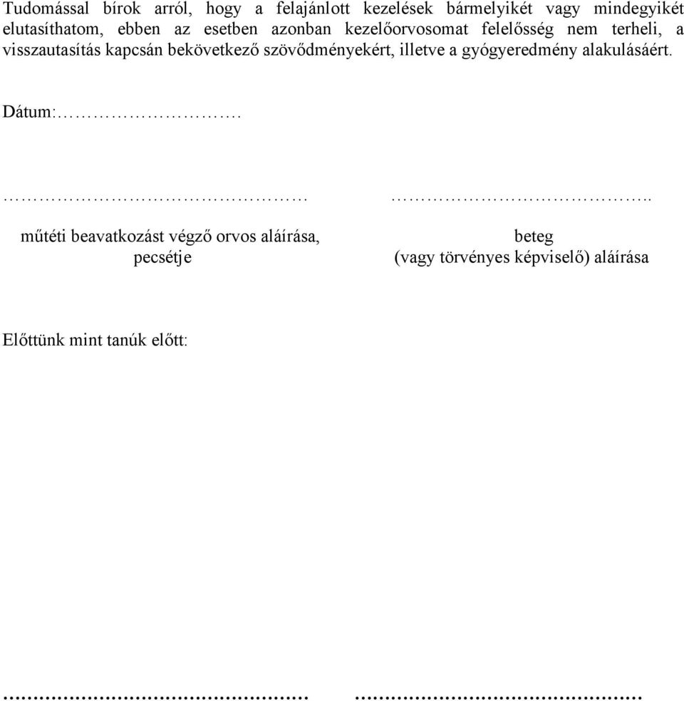 visszautasítás kapcsán bekövetkező szövődményekért, illetve a gyógyeredmény alakulásáért.