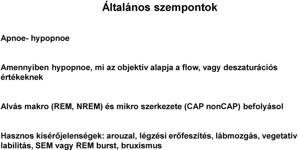 mikro szerkezete (CAP noncap) befolyásol Hasznos kísérőjelenségek: arouzal,