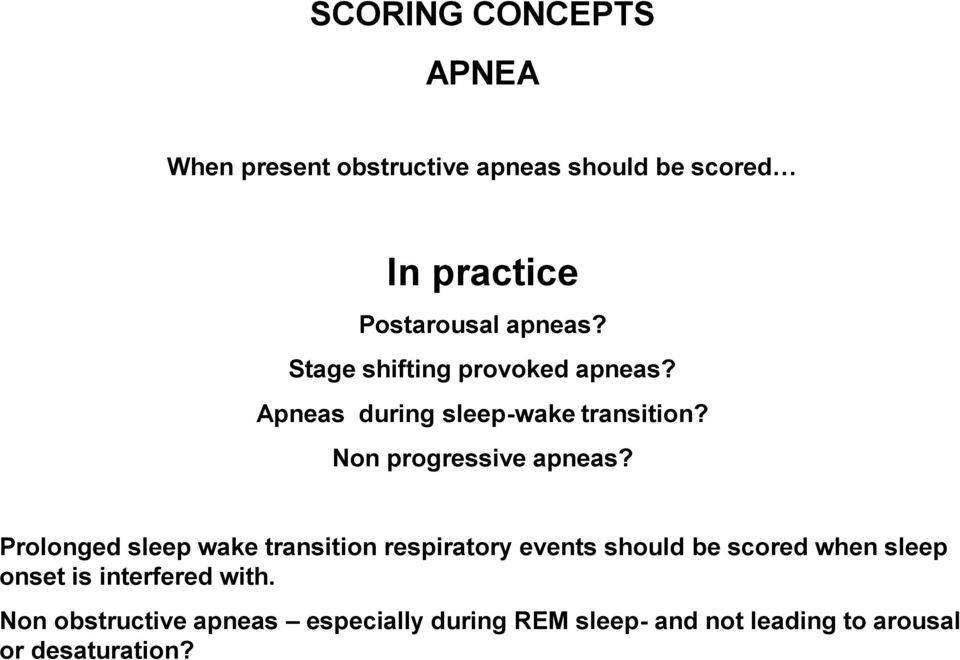 Prolonged sleep wake transition respiratory events should be scored when sleep onset is interfered