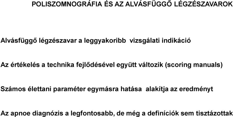 változik (scoring manuals) Számos élettani paraméter egymásra hatása alakítja