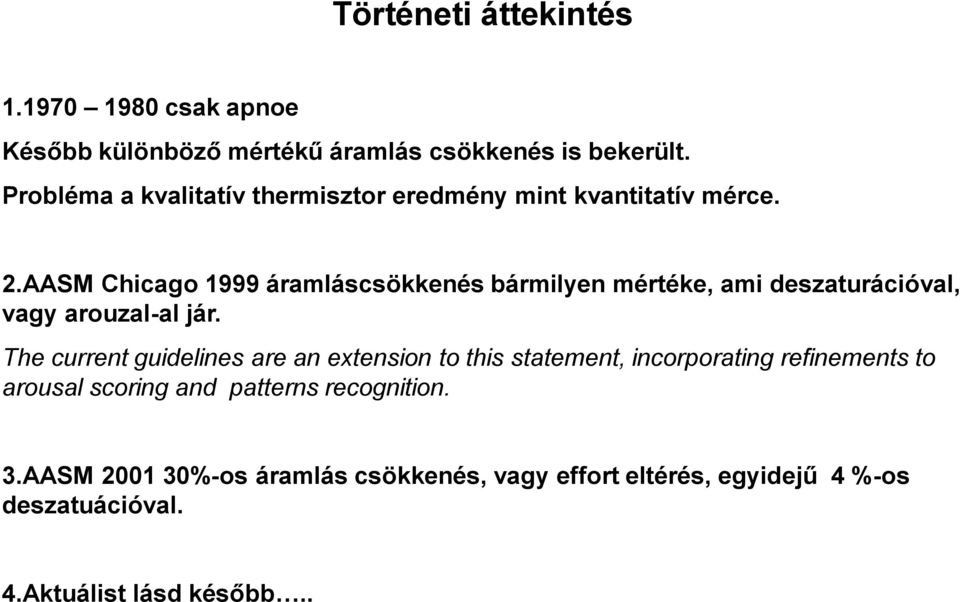 AASM Chicago 1999 áramláscsökkenés bármilyen mértéke, ami deszaturációval, vagy arouzal-al jár.
