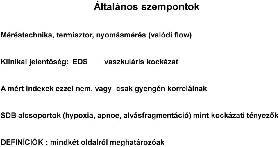 vagy csak gyengén korrelálnak SDB alcsoportok (hypoxia, apnoe,