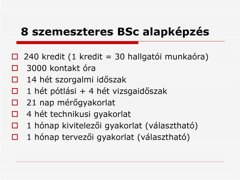 hét vizsgaidőszak 21 nap mérőgyakorlat 4 hét technikusi gyakorlat 1