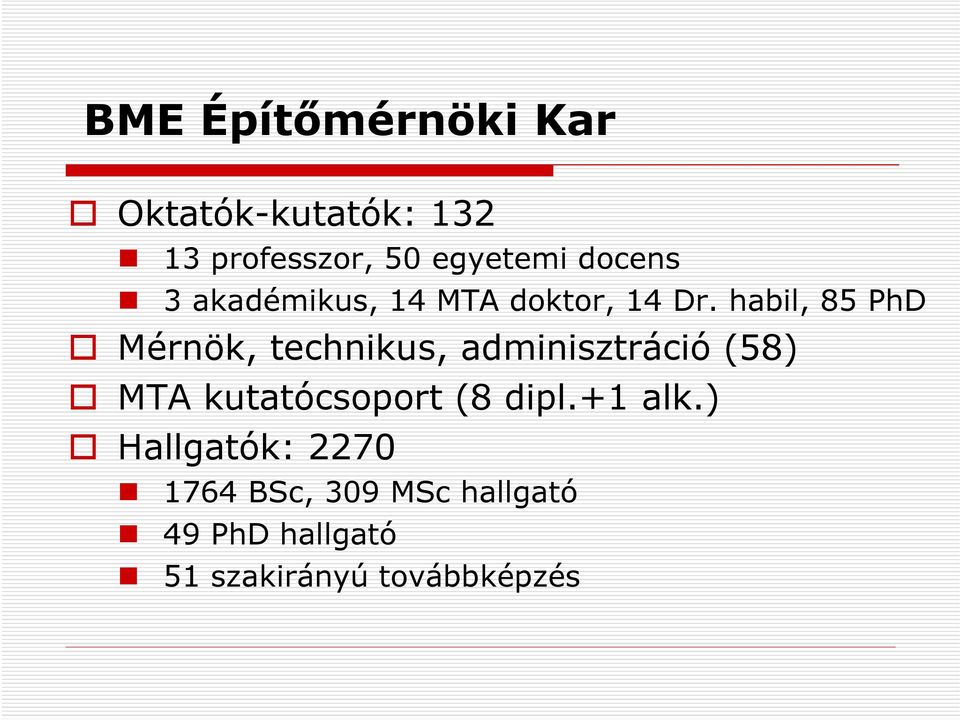 habil, 85 PhD Mérnök, technikus, adminisztráció (58) MTA kutatócsoport