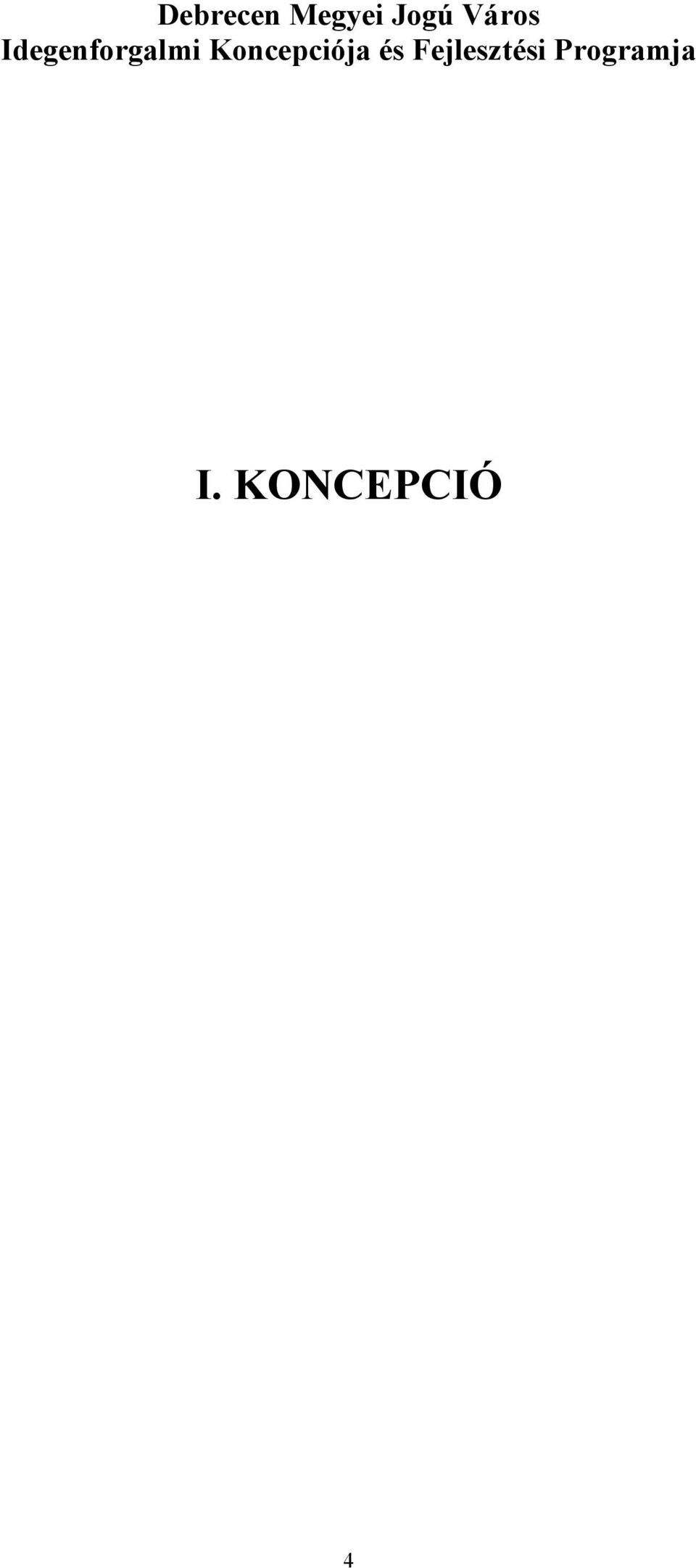 Koncepciója és