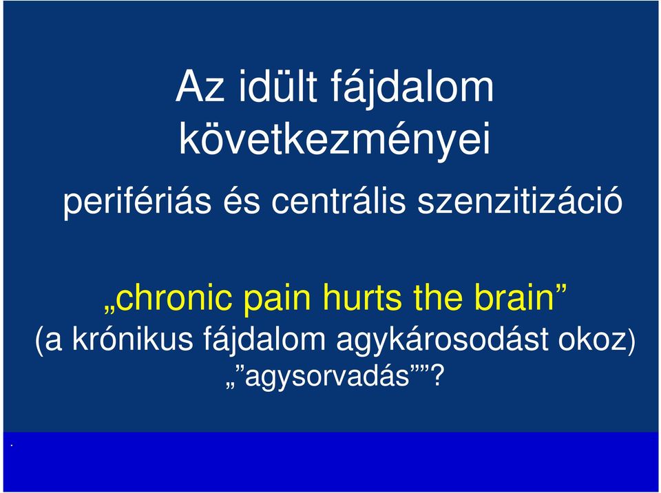 chronic pain hurts the brain (a