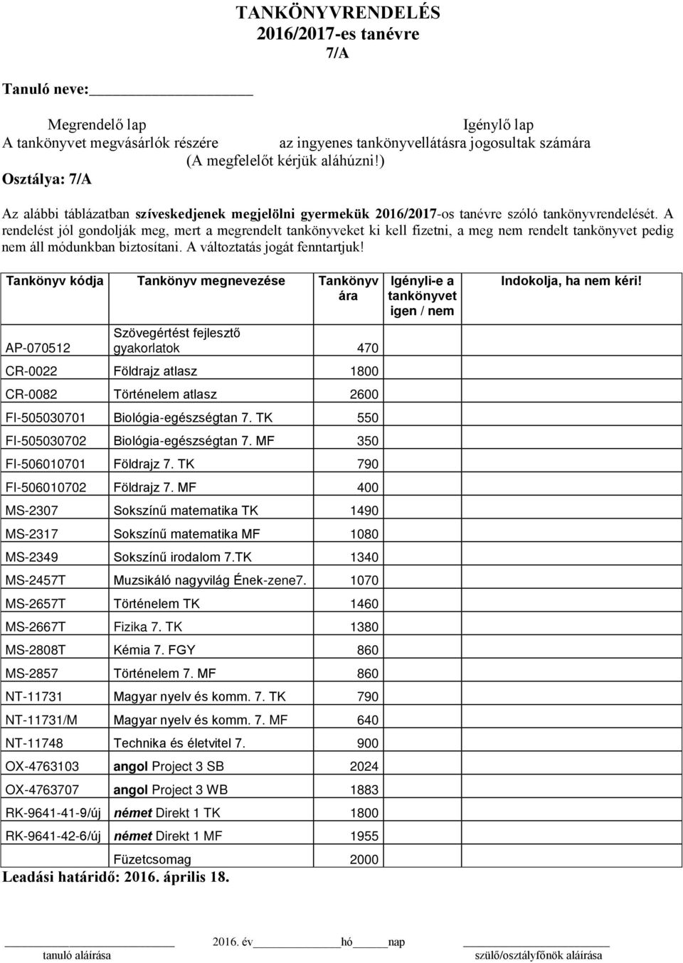 TK 550 FI-505030702 Biológia-egészségtan 7. MF 350 FI-506010701 Földrajz 7. TK 790 FI-506010702 Földrajz 7.